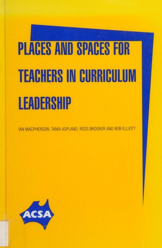 Places and spaces for teachers in curriculum leadership
