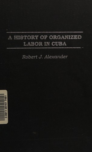 A history of organized labor in Cuba