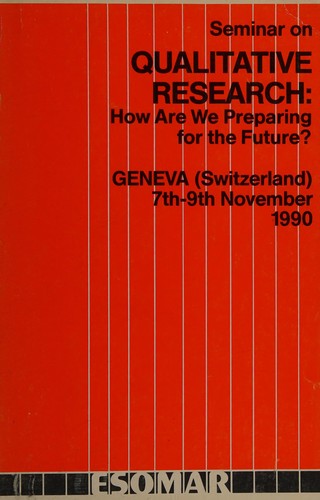 Seminar on Qualitative Research: How Are We Preparing for the Future?, Geneva, Switzerland, 7th-9th November, 1990