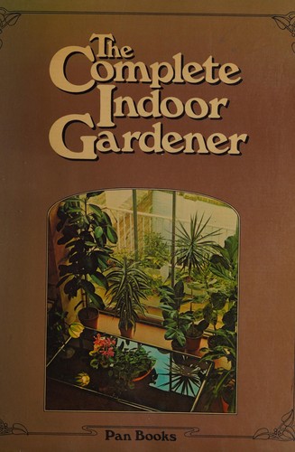 The Complete indoor gardener