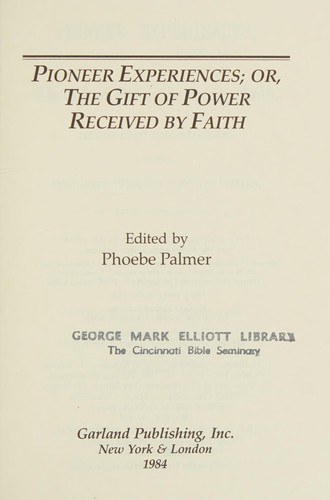 Pioneer experiences, or, The gift of power received by faith