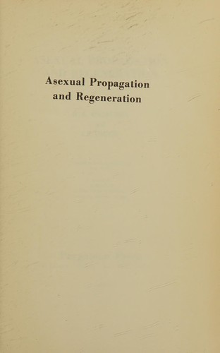 Asexual propagation and regeneration