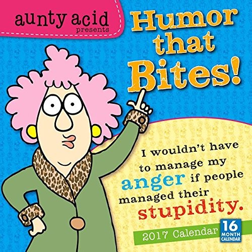 Aunty Acid Presents Humor that Bites! 2017 Wall Calendar
