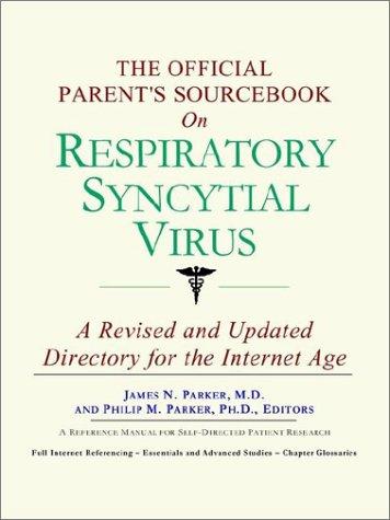 The Official Parent's Sourcebook on Respiratory Syncytial Virus
