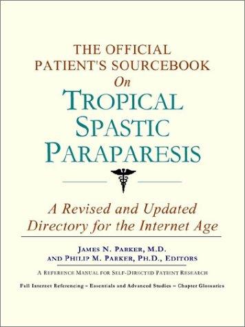 The Official Patient's Sourcebook on Tropical Spastic Paraparesis