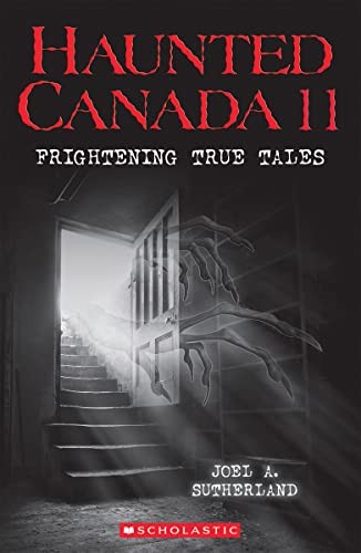 Haunted Canada 11 : Frightening True Tales