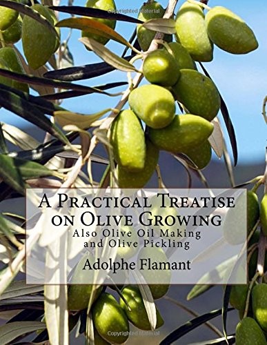A Practical Treatise on Olive Growing