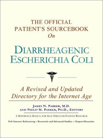 The Official Patient's Sourcebook on Diarrheagenic Escherichia Coli