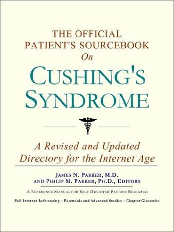The Official Patient's Sourcebook on Cushing's Syndrome
