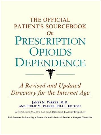 The Official Patient's Sourcebook on Prescription Opioids Dependence