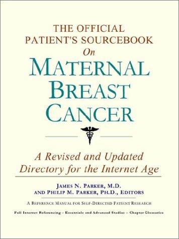 The Official Patient's Sourcebook on Maternal Breast Cancer