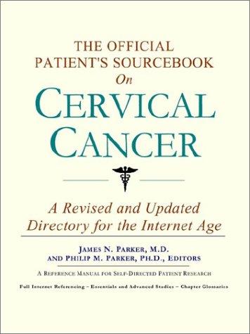 The Official Patient's Sourcebook on Cervical Cancer