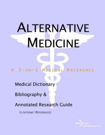 Alternative Medicine - A Medical Dictionary, Bibliography, and Annotated Research Guide to Internet References