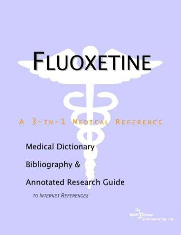 Fluoxetine - A Medical Dictionary, Bibliography, and Annotated Research Guide to Internet References