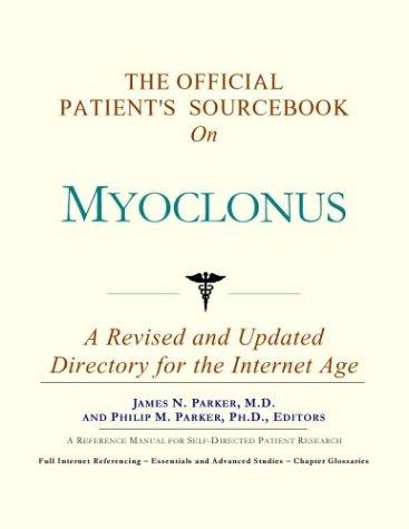 The Official Patient's Sourcebook on Myoclonus