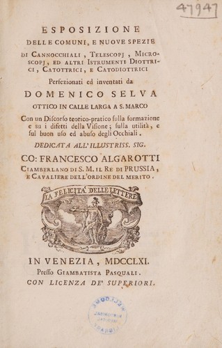 Esposizione delle communi, e nuove spezie di cannocchiali, telescopj, microscopj, ed altri istrumenti diotrici, catottrici, e catodiottrici perfezionati ed inventati da Domenico Selva ... con un discorso teorico-pratico sulla formazione e su difetti della visione; sulla utilita, e sul buon uso ed abuso degli occhiali