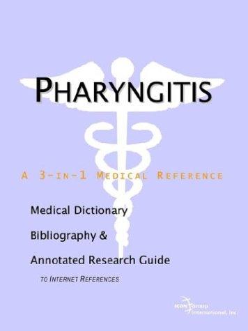Pharyngitis - A Medical Dictionary, Bibliography, and Annotated Research Guide to Internet References