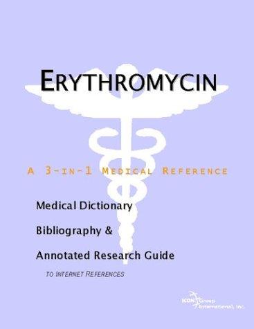 Erythromycin - A Medical Dictionary, Bibliography, and Annotated Research Guide to Internet References
