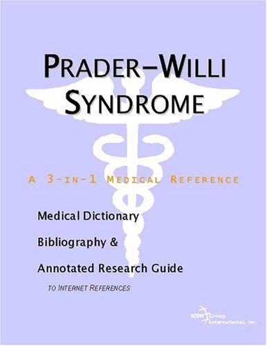 Prader-Willi Syndrome - A Medical Dictionary, Bibliography, and Annotated Research Guide to Internet References