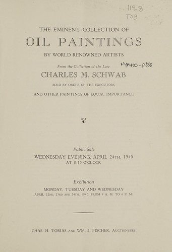 The eminent collection of oil paintings by world renowned artists, from the collection of the late Charles M. Schwab, sold by order of the executors, and other paintings of equal importance