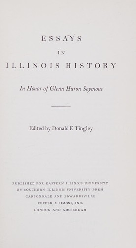 Essays in Illinois history, in honor of Glenn Huron Seymour