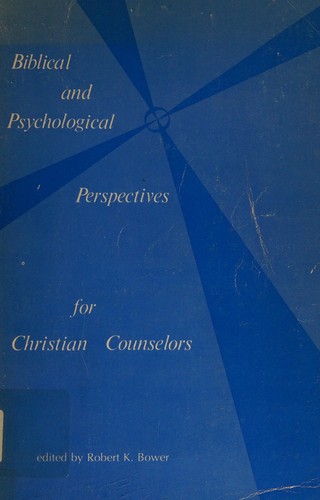 Biblical and psychological perspectives for Christian counselors