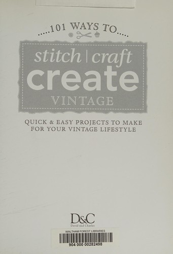 101 Ways to Stitch, Craft, Create Vintage