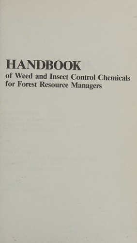Handbook of weed and insect control chemicals for forest resource managers