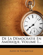 De La Démocratie En Amérique, Volume 1...