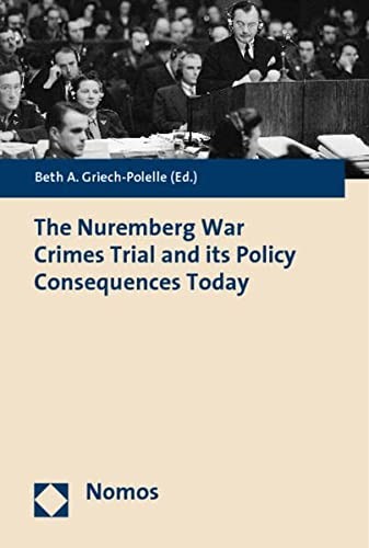 The Nuremberg War Crimes Trial and its policy consequences today