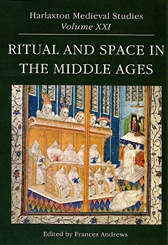 Ritual and space in the Middle Ages