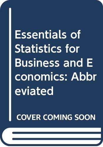 Essentials of Statistics for Business and Economics, Abbreviated Edition
