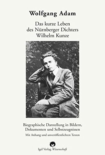 Das kurze Leben des Nürnberger Dichters Wilhelm Kunze