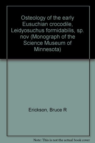 Osteology of the early Eusuchian crocodile Leidyosuchus formidabilis, Sp. Nov