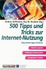 500 Tipps und Tricks zur Internet- Nutzung. Kosten sparen. Software beherrschen. Kompetent nutzen.