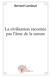 La civilisation racontée par l'âme de la nature