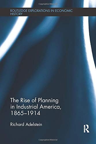Rise of Planning in Industrial America, 1865-1914