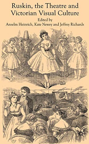 Ruskin, the theatre and Victorian visual culture