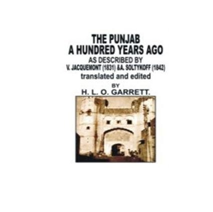 The Punjab a hundred years ago as described by V. Jacquemont (1831) & A. Soltykoff (1842)