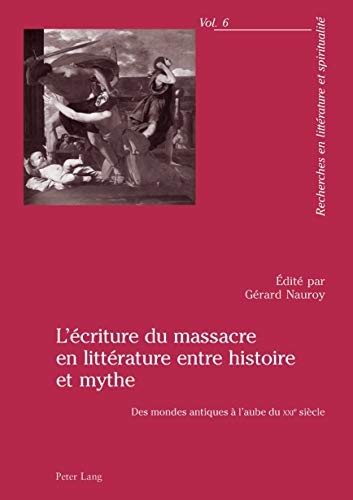 L'Ecriture Du Massacre En Litterature Entre Histoire Et Mythe