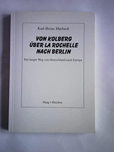 Von Kolberg über La Rochelle nach Berlin