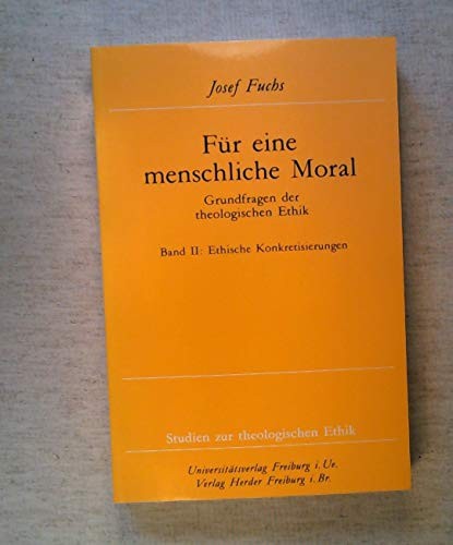 Für eine menschliche Moral, Bd.2, Ethische Konkretisierungen