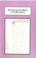 The secular Latin motet in the Renaissance