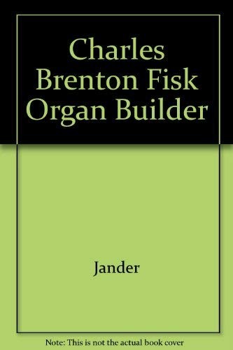 Charles Brenton Fisk, organ builder