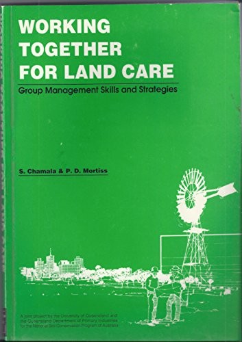 Working Together for Land Care Group Management Skills and Strategies