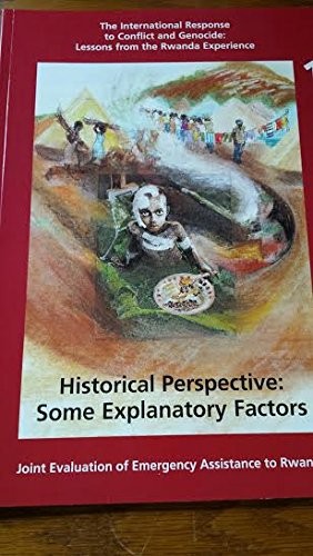 The International Response to Conflict and Genocide : Lessons from the Rwandan Experience : Historical Perspective