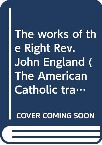 The works of the Right Rev. John England