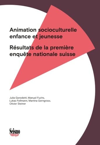ANIMATION SOCIOCULTURELLE ENFANCE ET JEUNESSE. RESULTATS DE LA PREMIE RE ENQUETE NATIONALE SUISSE