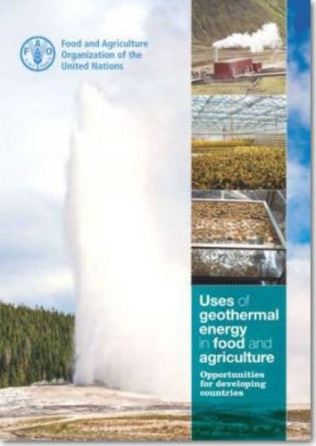Uses of Geothermal Energy in Food and Agriculture