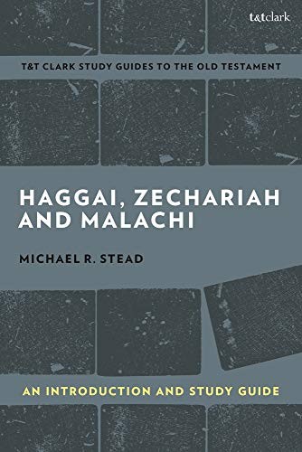 Haggai, Zechariah and Malachi : an Introduction and Study Guide